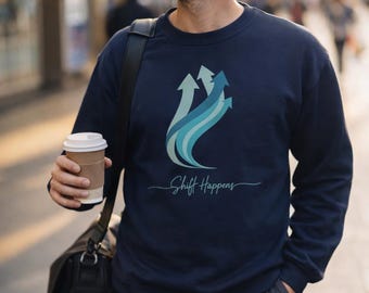Shift Happens Navy Sweatshirt — Motivational Rising Arrows Crewneck — Positive Mindset Team Gift