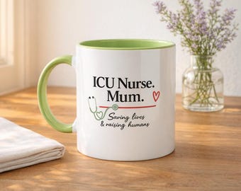 ICU Nurse Mum Mug | Saving Lives Raising Humans Coffee Cup
