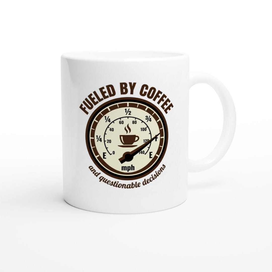 Questionable Gift Funny Coffee Mug — Fueled by Coffee and Questionable Decisions ...