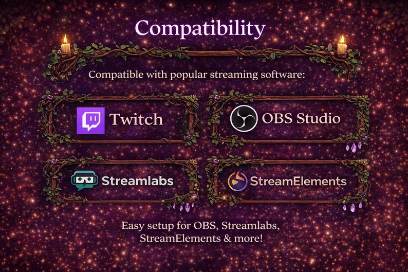 May include: A digital graphic titled Compatibility featuring four rectangular frames with vine and candle accents. The frames contain logos and text for Twitch, OBS Studio, Streamlabs, and StreamElements. The background is a dark purple starry field.