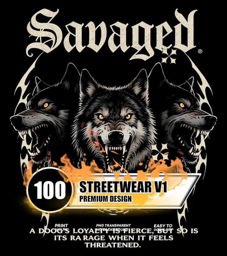 May include: Black graphic design featuring three snarling wolves with glowing yellow eyes and sharp teeth. The word "Savaged" is at the top. Below the wolves is the text "100 STREETWEAR V1 PREMIUM DESIGN". The bottom text reads "A DOG'S LOYALTY IS PIERCE, BUT SO IS ITS RAGE WHEN IT FEELS THREATENED."