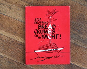 Vintage Children's Book - Stop Dropping Bread Crumbs On My Yacht - The Silent ABC (Cynthia Maris Dantzic - 1974)