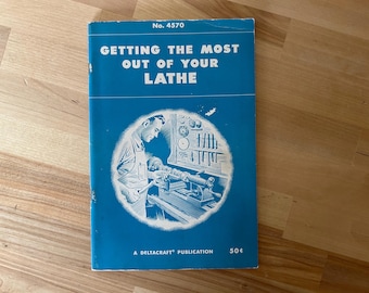 Getting the Most Out of Your Wood Lathe 1952 Delta Deltacraft Manual No 4570 Vintage Rockwell Woodworking Booklet Sam Brown