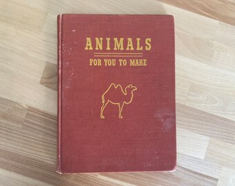 First Edition Children's Crafting Book- Animals For You to Make by Philip L. Martin (J. B. Lippincott, 1946)- Woodworking