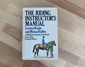 Collectible Equestrian Book - The Riding Instructor's Manual by Gordon Wright and Michael Kelley Illustrations by Sam Savitt (First Edition)