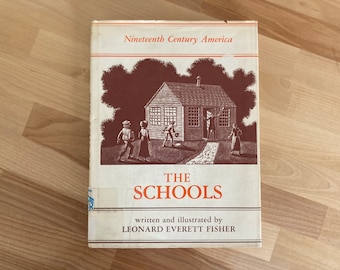 Vintage Children's Reference Book- The Schools, Written and Illustrated by Leonard Everett Fisher (Nineteenth Century America, 1983)