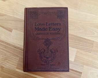 Collectible Antique Book- Love Letters Made Easy by Gabrielle Rosiere (Made Easy Series, Edward J. Clode, First Edition, 1919)