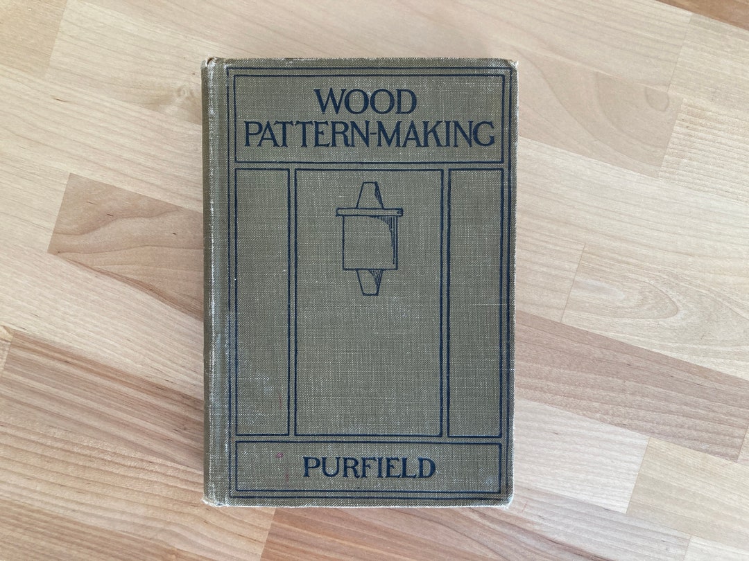 Wood Pattern Making Models Rare Antique Industrial Book- Wood Pattern-making by Horace T. Purfield ...