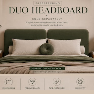 May include: A two-part olive green upholstered headboard with rounded corners. The text reads FREESTANDING DUO HEADBOARD, SOLD SEPARATELY, A stylish, freestanding headboard in two parts, designed to elevate your bedroom, and DESIGNED TO STAND APART.