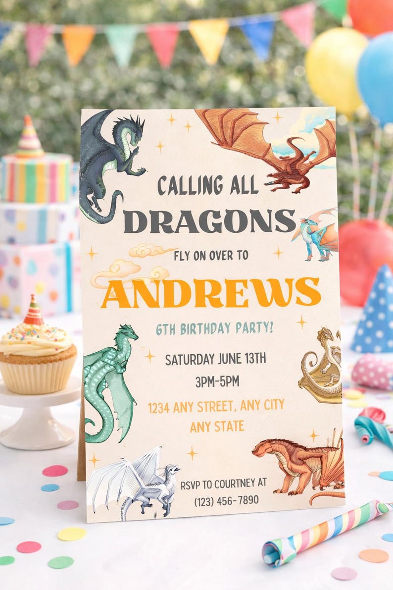 May include: A rectangular birthday party invitation card featuring illustrations of various dragons in shades of blue, green, orange, and white. The text reads: CALLING ALL DRAGONS FLY ON OVER TO ANDREWS 6TH BIRTHDAY PARTY! SATURDAY JUNE 13TH 3PM-5PM 1234 ANY STREET, ANY CITY ANY STATE RSVP TO COURTNEY AT (123) 456-7890.