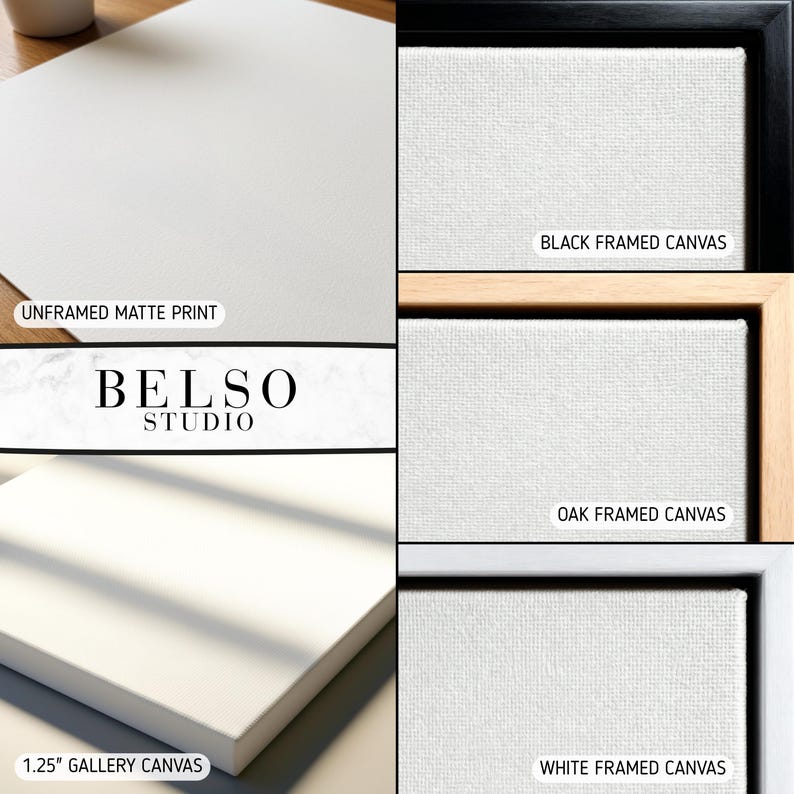 May include: An assortment of art prints and canvases. The image shows an unframed matte print, a 1.25" gallery canvas, and framed canvases in black, oak, and white. The "BELSO STUDIO" logo is also visible.