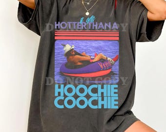 Camiseta con estampado Comfort Colors It Gets Hotter Than a Hoochie Coochie