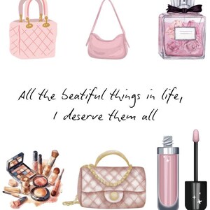 Peut inclure: Illustration à l'aquarelle présentant des articles de mode et de beauté. Comprend des sacs à main roses, du parfum, du maquillage et du brillant à lèvres. Le texte dit : « Toutes les belles choses de la vie, je les mérite toutes ».