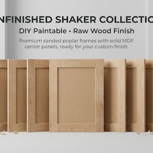 May include: A set of unfinished Shaker cabinet doors featuring light-colored poplar frames and solid MDF center panels. The text reads: UNFINISHED SHAKER COLLECTION, DIY Paintable • Raw Wood Finish, Premium sanded poplar frames with solid MDF center panels, ready for your custom finish.