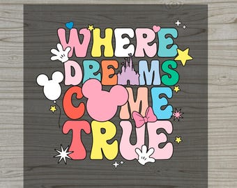 Where Dreams Come True DTF Transfer, Retro Vacation Heat Transfer, Magical Park Ready to Press, Family Trip DIY Shirt Decal Iron On Design