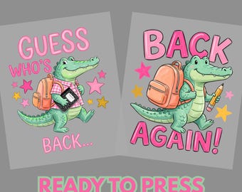 Cute Gator Back to School DTF Transfer, Guess Who's Back Again Alligator School Shirt Design, Crocodile Teacher Iron On