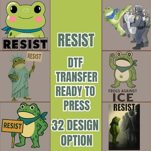 May include: A collage of frog-themed designs with the word "RESIST" prominently displayed. The designs include cartoon frogs, a frog as the Statue of Liberty, and text that reads "DTF TRANSFER READY TO PRESS 32 DESIGN OPTION."