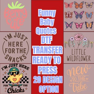 May include: A collection of DTF (Direct to Film) transfer designs with baby-themed quotes and graphics. The image includes text that reads "Funny Baby Quotes DTF Transfer Ready to Press 20 Design Option". Other designs include a strawberry, butterflies, and a chick on a skateboard.