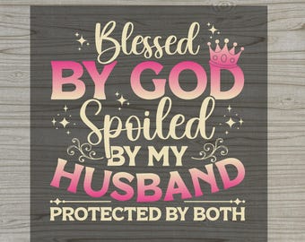 Blessed by God Spoiled by My Husband DTF Transfer, Empowering Marriage Iron-On, Christian Wife Ready to Press Gift