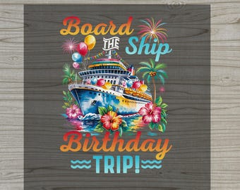 Board the Ship Birthday Trip DTF Transfer, Tropical Cruise Adventure Iron-On, Festive Celebration Ready to Press Design