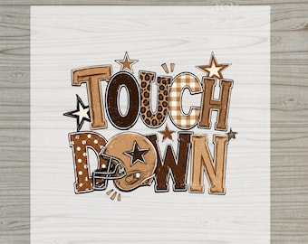 May include: A DTF transfer sheet featuring the text TOUCH DOWN in brown block letters with varied patterns including leopard print, plaid, and polka dots. A brown football helmet graphic replaces the letter O, surrounded by several star shapes.