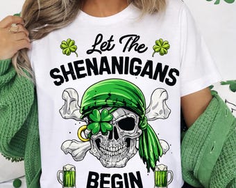 Let The Shenanigans Begin PNG | Pirate Skull St Patrick's Day|Funny Irish Beer Digital Download/St Patricks Day shirt Women Men