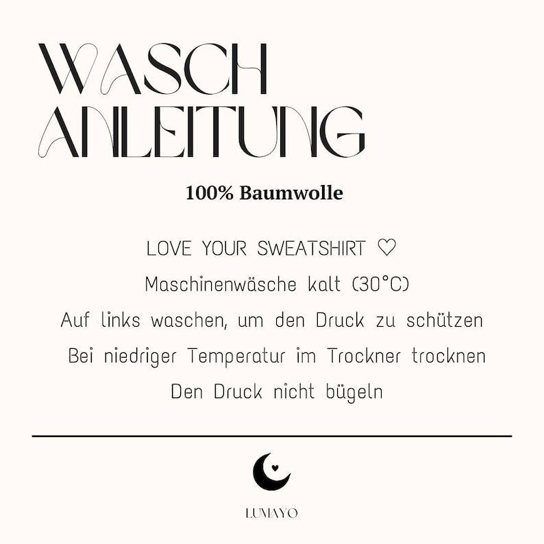 May include: A cream-colored graphic with black text that reads "WASCH ANLEITUNG" and "100% Baumwolle." Below, it says "LOVE YOUR SWEATSHIRT" and washing instructions. The LUMAYO logo is at the bottom.