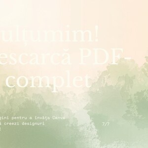 May include: A digital graphic with Romanian text, including "Multumim!" and "Descarcă PDF-ul complet." The background has a watercolor design in green and peach tones. The text also mentions "50 de pagini pentru a &icirc;nvăța Canva."