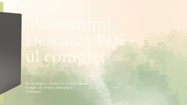 May include: A digital graphic with Romanian text, including "Multumim!" and "Descarcă PDF-ul complet." The background has a watercolor design in green and peach tones. The text also mentions "50 de pagini pentru a &icirc;nvăța Canva."