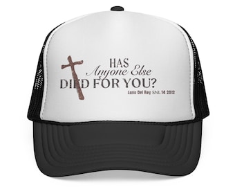 Has Anyone Else Died For You? Lana Del Rey Trucker Hat