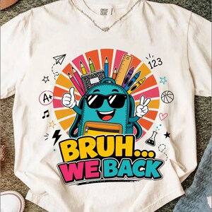 Bruh We Back PNG Retro Back to School Design Cool Backpack Sunglasses First Day of School Teacher Student Sublimation TShirt Digital File