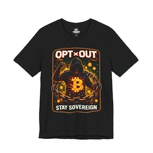 May include: Black t-shirt featuring a graphic with the text "OPT OUT" above an illustration of a hooded figure with a Bitcoin symbol. The phrase "STAY SOVEREIGN" is below the figure. The design has orange and gold accents.