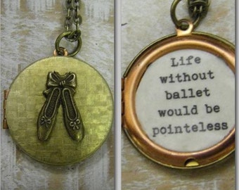 Ballet Locket Necklace, Life without ballet would Be Pointeless, Brass Locket, Dancer, Ballerina, Ballet Recital Gift