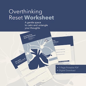 May include: A digital download of the "Overthinking Reset Worksheet" with a floral design in shades of blue. The worksheet includes prompts to calm and untangle thoughts. Text on the image reads "A gentle space to calm and untangle your thoughts."