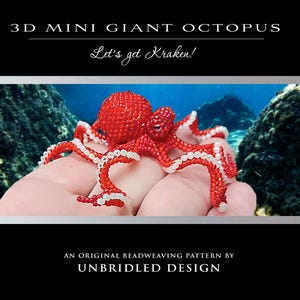 Puede incluir: Un pulpo rojo y blanco hecho a mano con cuentas, con el texto "3D MINI GIANT OCTOPUS" y "Let's get Kraken!". El pulpo se sostiene en una mano, con un fondo de rocas submarinas y agua azul. También está presente el texto "AN ORIGINAL BEADWEAVING PATTERN BY UNBRIDLED DESIGN".