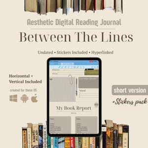 May include: Aesthetic digital reading journal, "Between The Lines", displayed on a tablet. The journal includes undated pages, stickers, and hyperlinks. The image also shows a collection of books and text that says "Horizontal + Vertical Included" and "short version + Stickers pack."