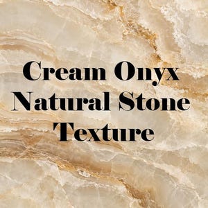 May include: A cream onyx natural stone texture background featuring swirling patterns of beige, tan, and white. The text Cream Onyx Natural Stone Texture is centered in bold black lettering over the stone surface.