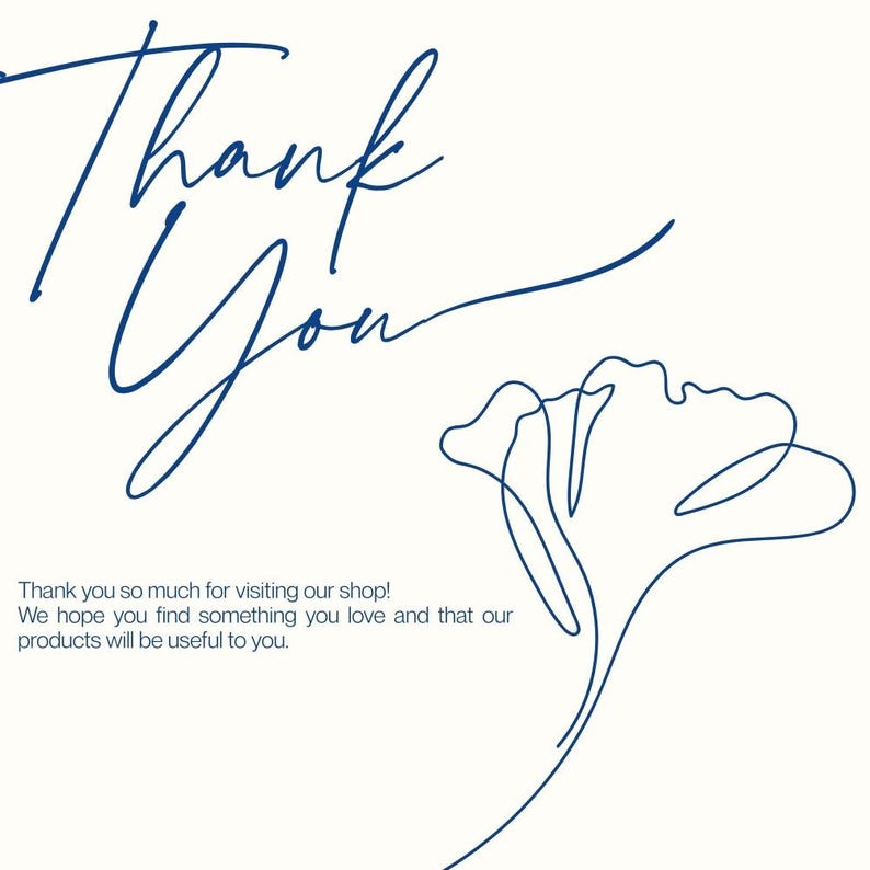Peut inclure: Fond blanc avec l'inscription "Thank You" en &eacute;criture bleue &eacute;l&eacute;gante. Un dessin au trait bleu d'une fleur est &agrave; droite. En dessous, le texte se lit comme suit : "Merci beaucoup de visiter notre boutique ! Nous esp&eacute;rons que vous trouverez quelque chose que vous aimez et que nos produits vous seront utiles."