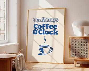 It's Always Coffee O'Clock Blue Cream Retro Bold Typography Kitchen Art (Digital Download)