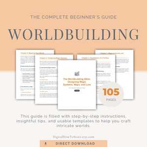 May include: A digital guide titled "Worldbuilding" with the subtitle "The Complete Beginner's Guide." The cover of the guide is visible, along with several open pages. The guide is 105 pages and includes step-by-step instructions and templates.