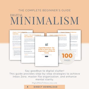 Puede incluir: Una guía digital titulada "Digital Minimalism: The Guide to Inbox Zero, File Organization, and Mental Clarity." La portada presenta un diseño minimalista con el texto "100 páginas." Páginas adicionales detallan la organización de archivos y la optimización de la bandeja de entrada.
