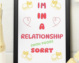 I'm in a Relationship with Food Print | Funny Food Quote Poster | Cute Kitchen Wall Art