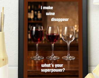 Funny Wine Poster - "I Make Wine Disappear" - Kitchen & Bar Wall Art Print