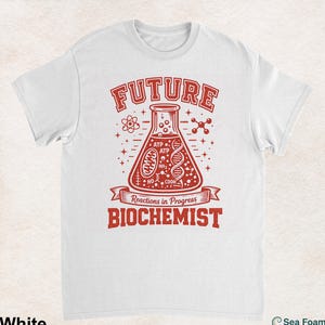 Future Biochemist Shirt, Science Student Tee, Chemistry Lab Graphic, Biology Gift, STEM Graduation Gift, Researcher Geek University T Shirt