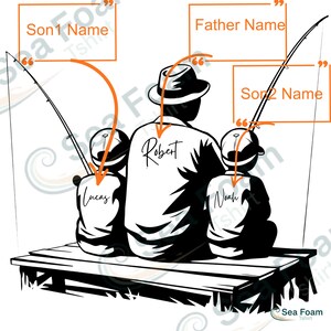 May include: Black and white illustration of a father and two sons fishing. The father's shirt has the name "Robert" on the back. The sons' shirts have the names "Lucas" and "Noah". The image includes fishing rods and the text "Sea Foam Tshirt".