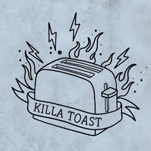 May include: Black line art illustration of a toaster with flames and lightning bolts. A banner across the toaster reads "Killa Toast". The image has a vintage tattoo style.