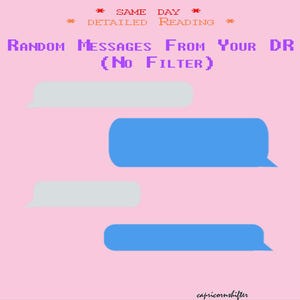 May include: Pink background with text bubbles in light gray and blue. Text reads "RANDOM MESSAGES FROM YOUR DR (No FILTER)" with "SAME DAY" and "DETAILED READING" above. The image also includes the text "capricornshifter".