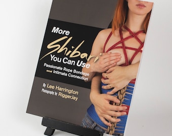 Mehr Shibari, das Sie verwenden können: Leidenschaftliche Bondage und Intime Verbindung – von Lee Harrington – Buch