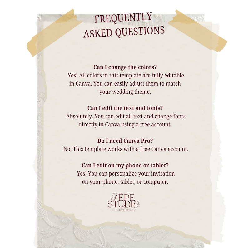 May include: A cream-colored paper with the text "FREQUENTLY ASKED QUESTIONS" in burgundy. The text answers questions about editing a template in Canva, including color changes, text and font editing, and device compatibility. The JEPE STUDIO logo is at the bottom.