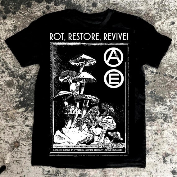 Rot Restore Revive t shirt, anti capitalist, antifascist vegan shirt